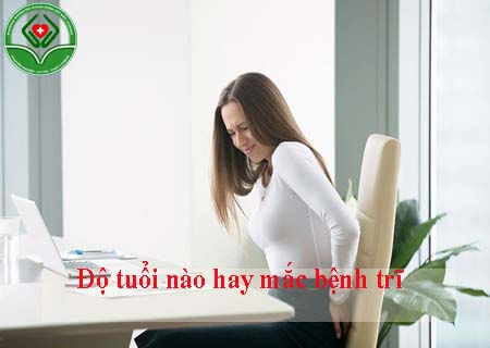 Độ tuổi nào hay mắc bệnh trĩ